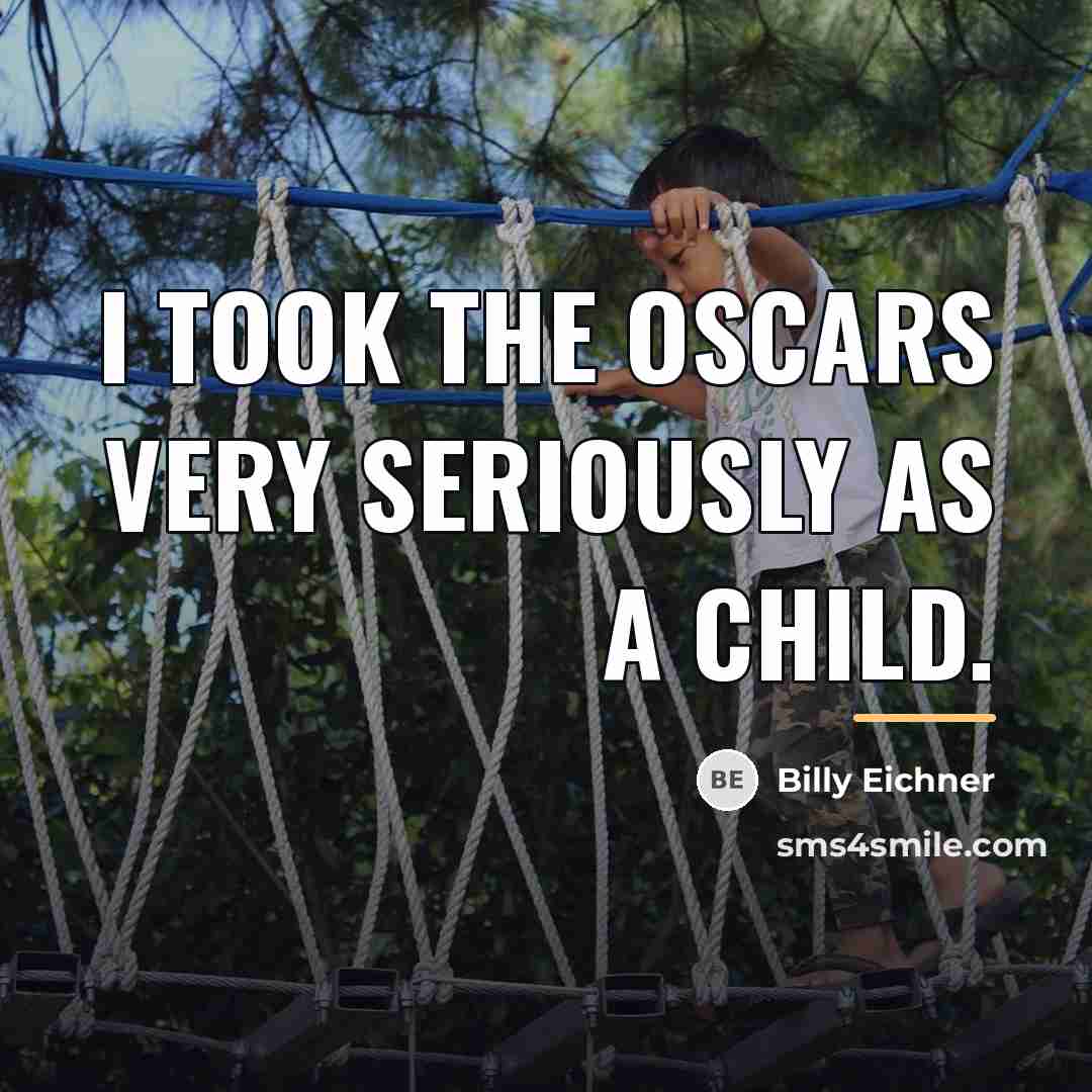 “I took the Oscars very seriously as a child.…” quote by Billy Eichner