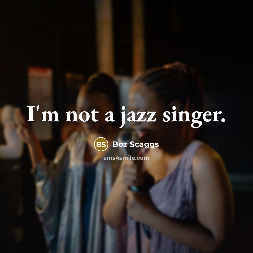 “I'm not a jazz singer.…” quote by Boz Scaggs