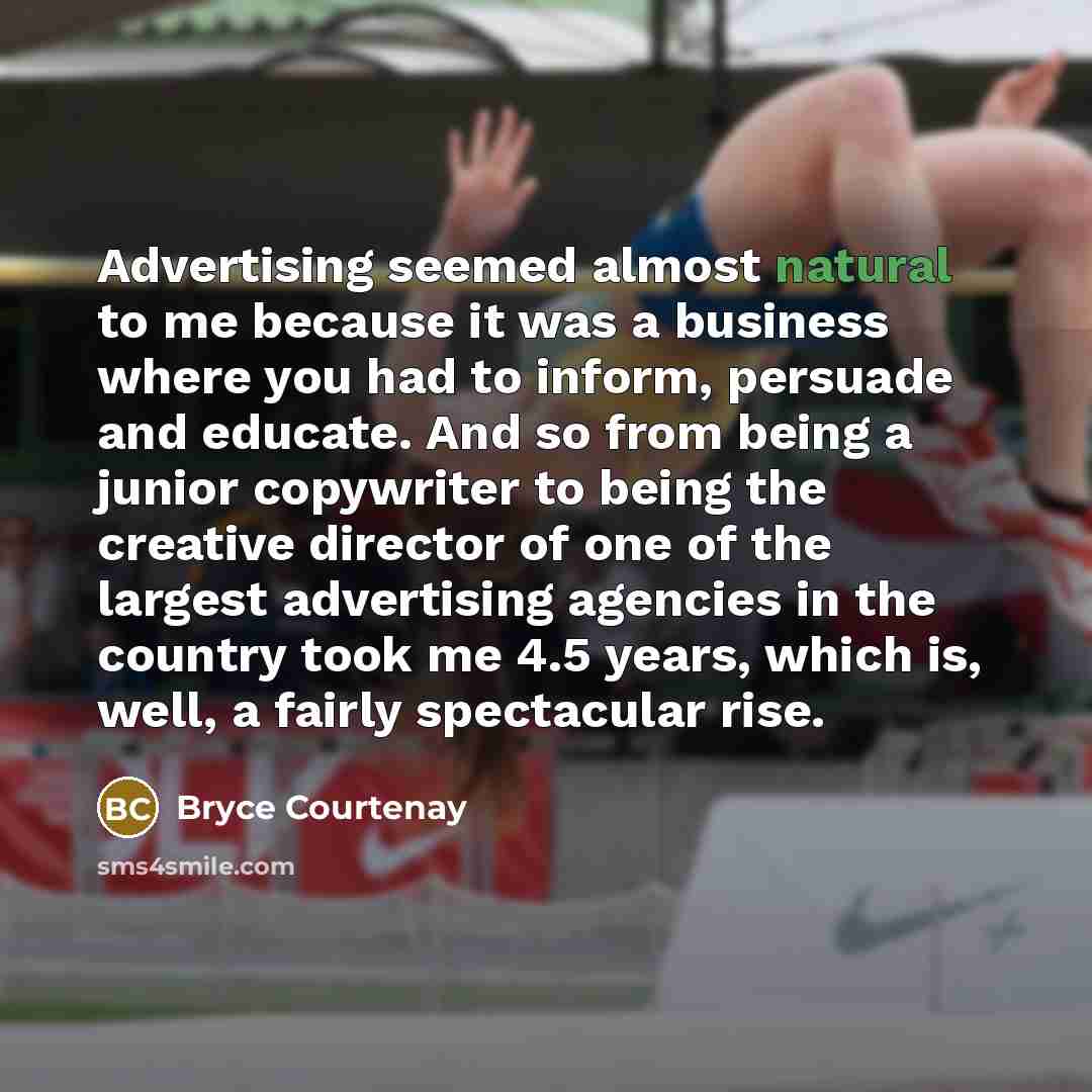“Advertising seemed almost natural to me because it was a…” quote by Bryce Courtenay