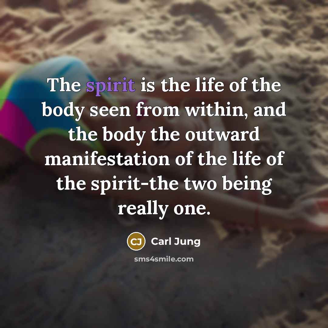 “The spirit is the life of the body seen from…” quote by Carl Jung