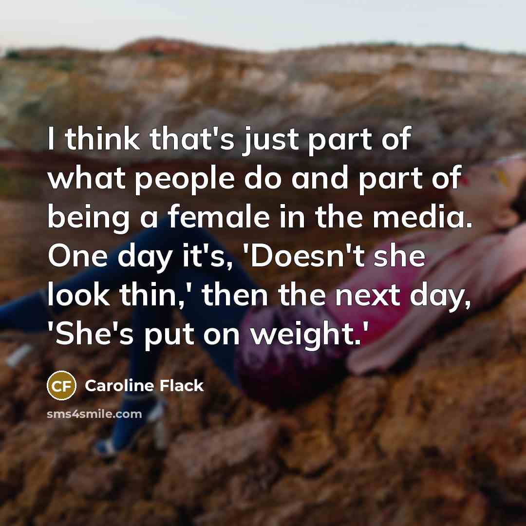 “I think that's just part of what people do and…” quote by Caroline Flack
