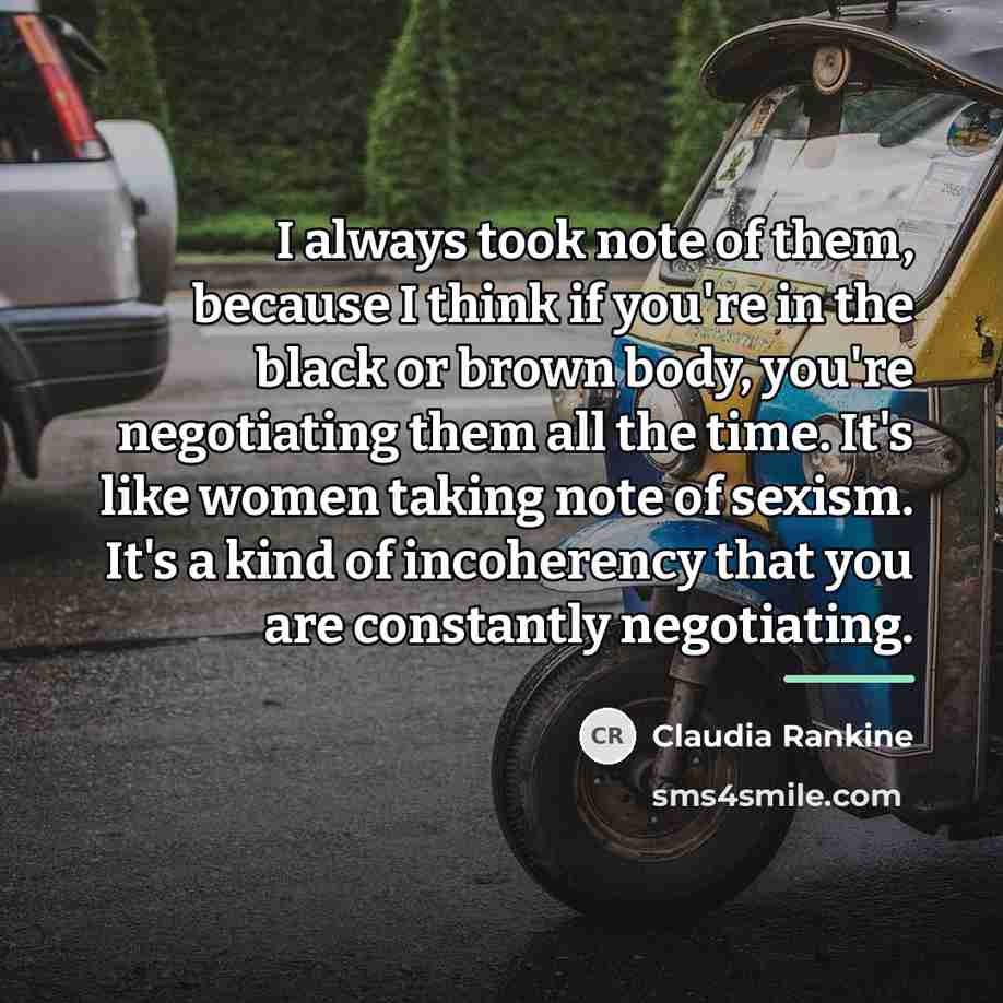 “I always took note of them, because I think if…” quote by Claudia Rankine