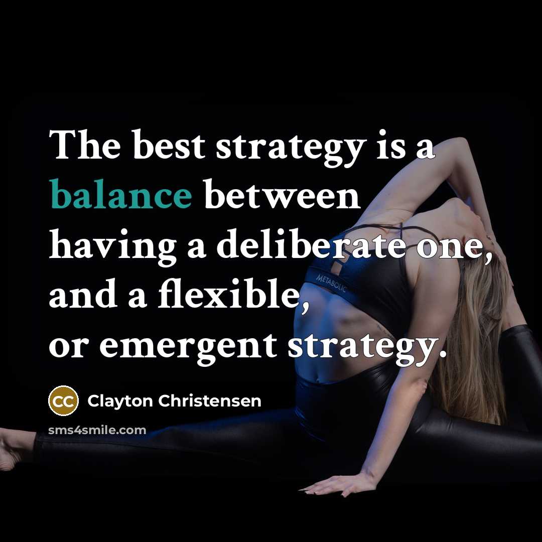 “The best strategy is a balance between having a deliberate…” quote by Clayton Christensen