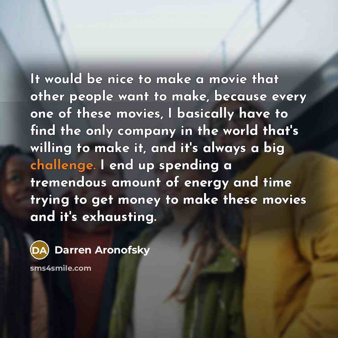 “It would be nice to make a movie that other…” quote by Darren Aronofsky