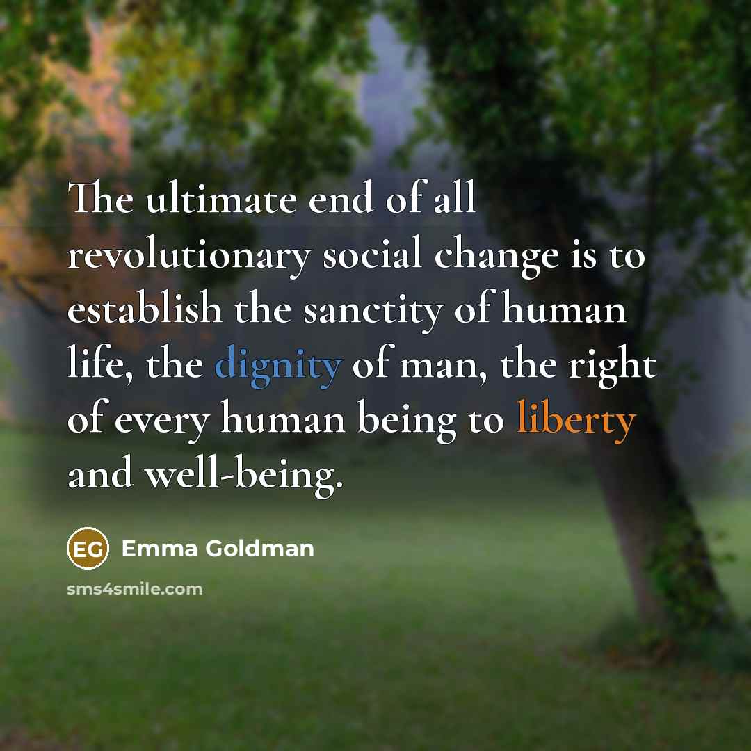 “The ultimate end of all revolutionary social change is to…” quote by Emma Goldman