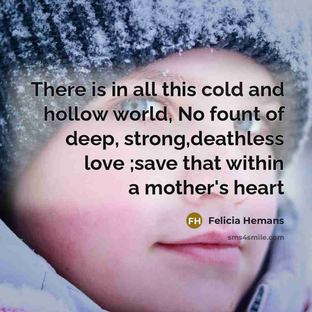 “There is in all this cold and hollow world, No…” quote by Felicia Hemans
