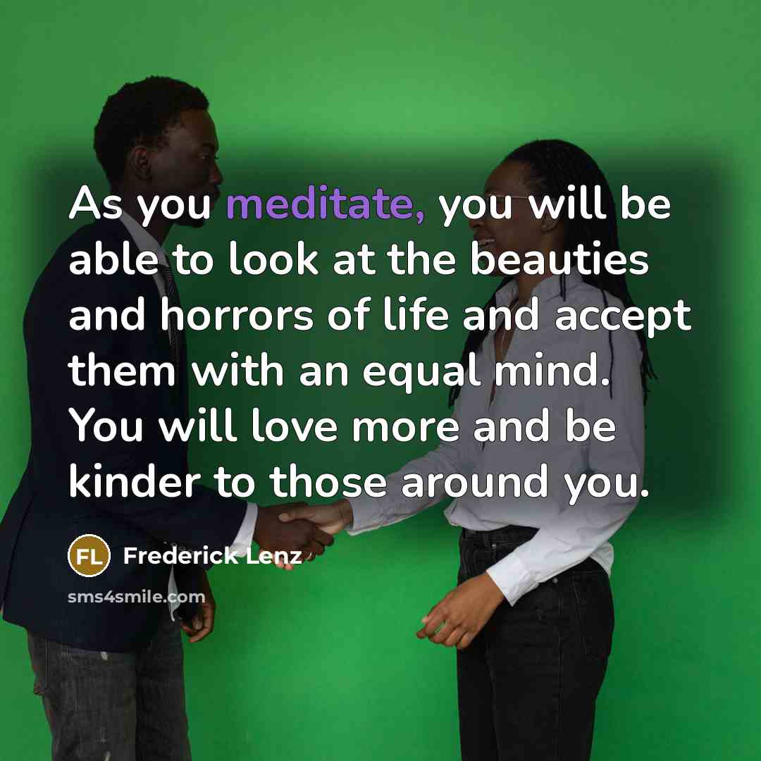 “As you meditate, you will be able to look at…” quote by Frederick Lenz