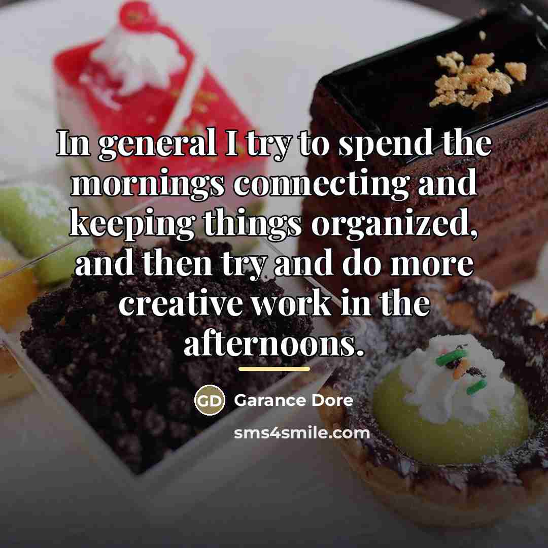 “In general I try to spend the mornings connecting and…” quote by Garance Dore