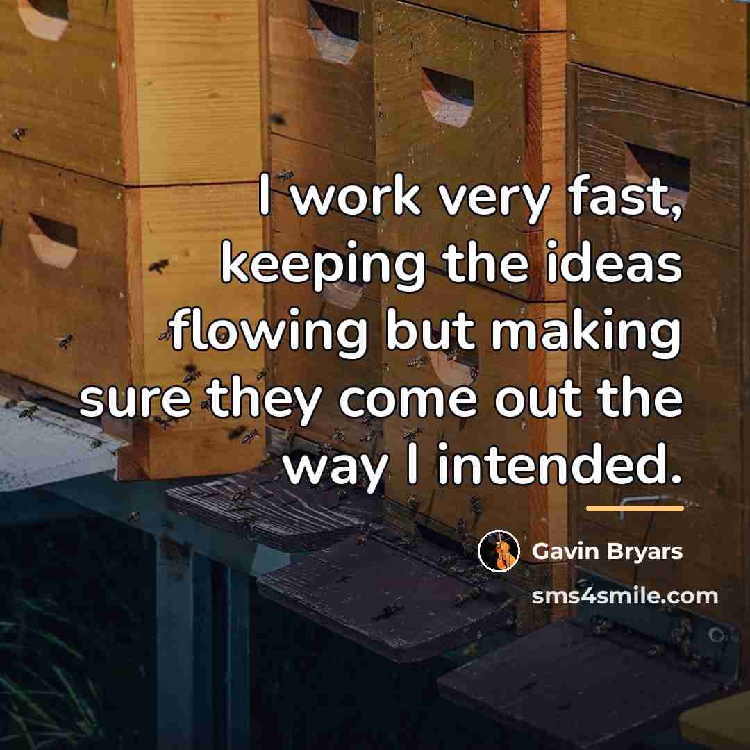 “I work very fast, keeping the ideas flowing but making…” quote by Gavin Bryars