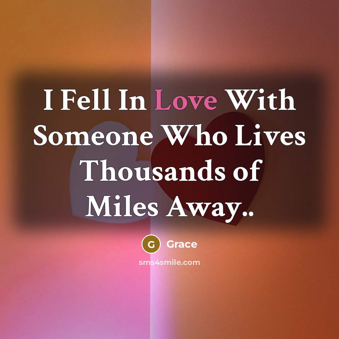 “I Fell In Love With Someone Who Lives Thousands of…” quote by Grace