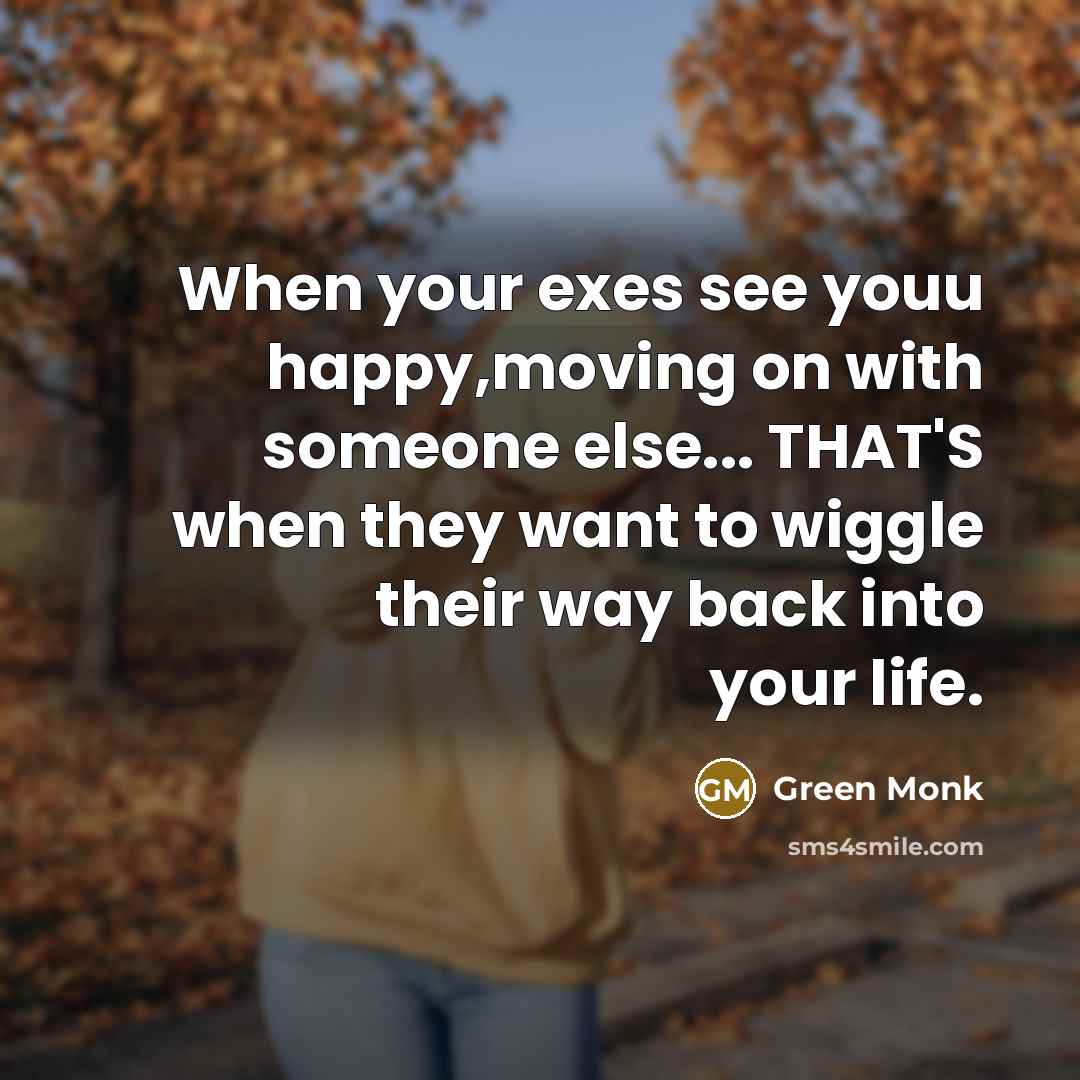“When your exes see youu happy,moving on with someone else...…” quote by Green Monk