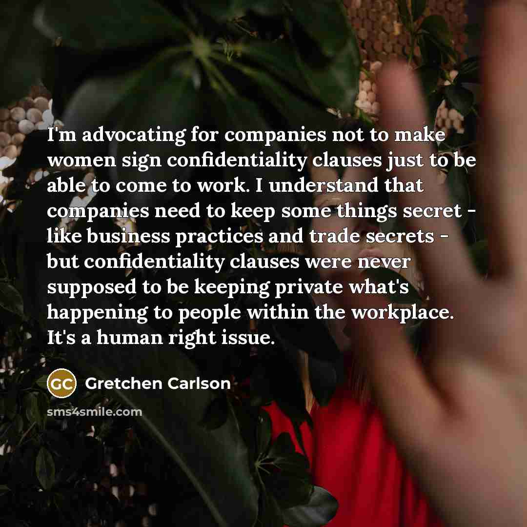 “I'm advocating for companies not to make women sign confidentiality…” quote by Gretchen Carlson