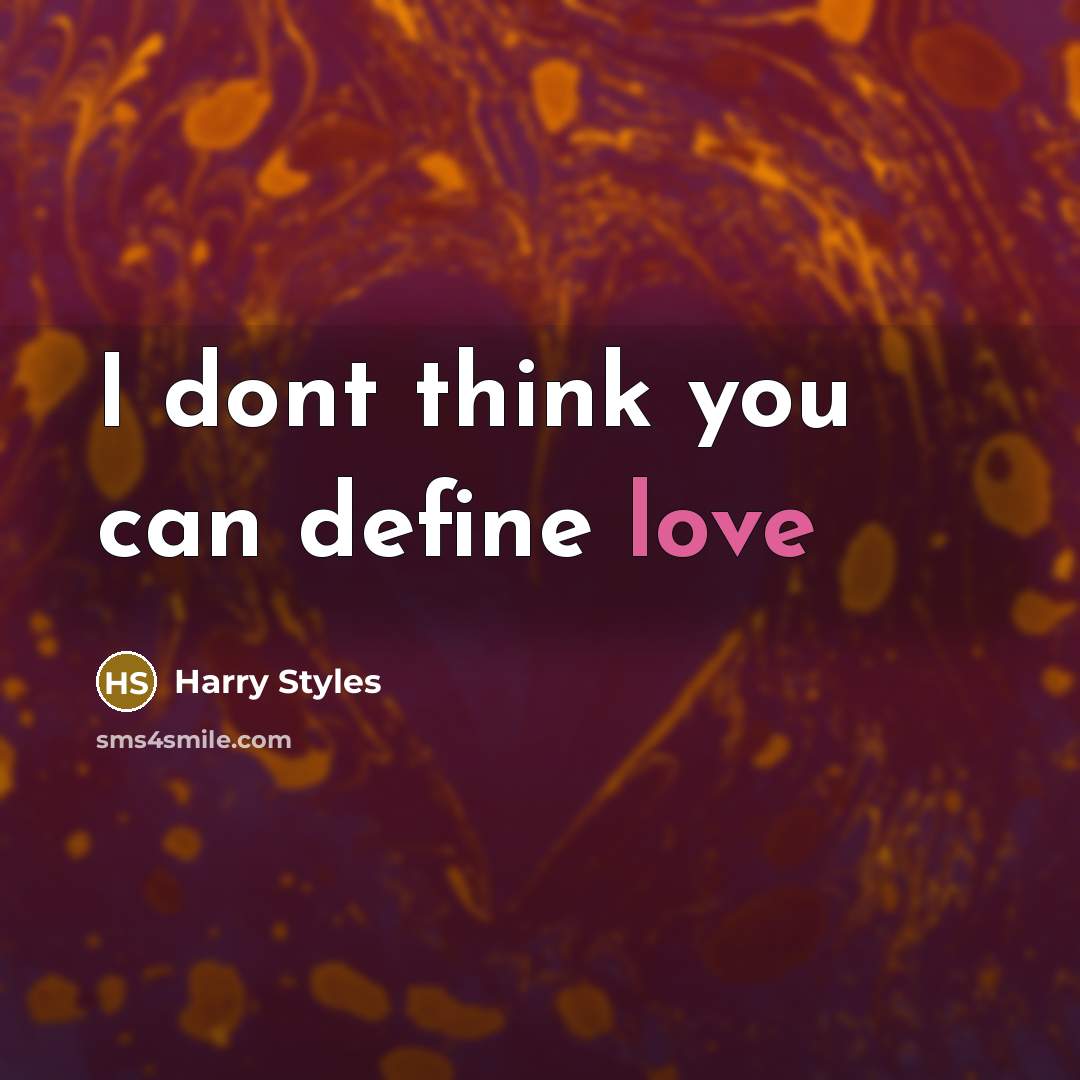 “I dont think you can define love…” quote by Harry Styles