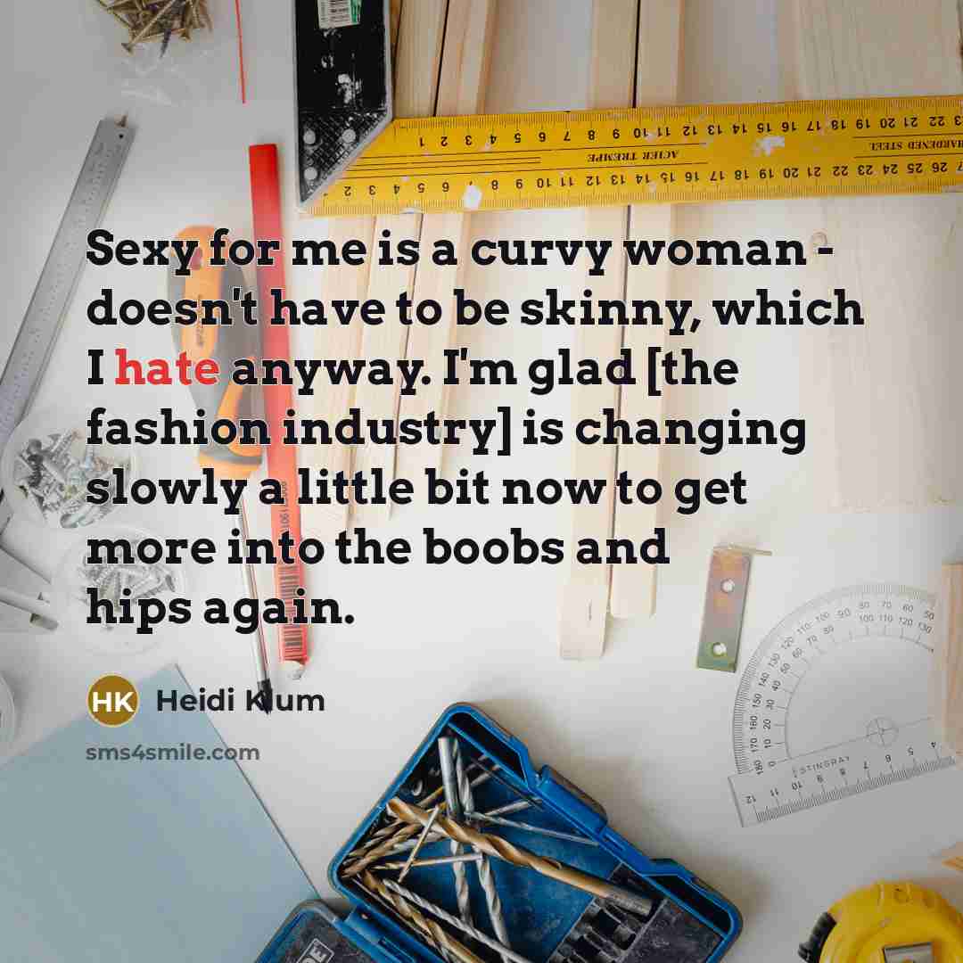 “Sexy for me is a curvy woman - doesn't have…” quote by Heidi Klum