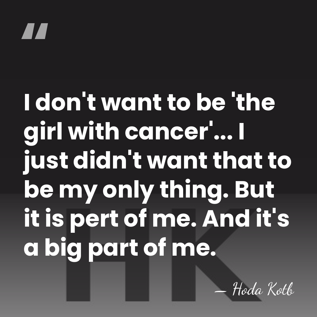 I don't want to be 'the girl with cancer'... I just didn't&hellip; - Hoda Kotb
