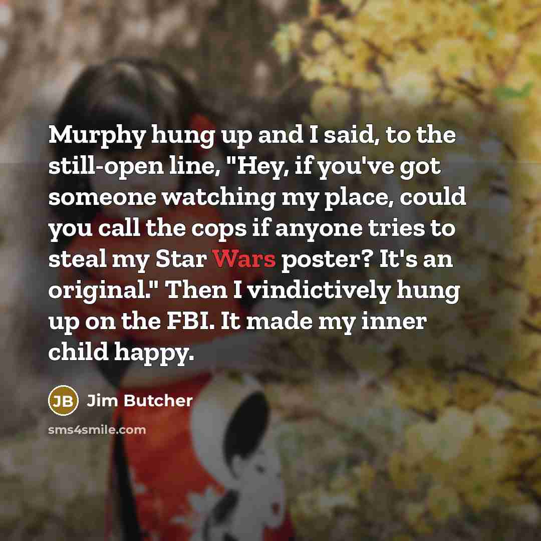 “Murphy hung up and I said, to the still-open line,…” quote by Jim Butcher