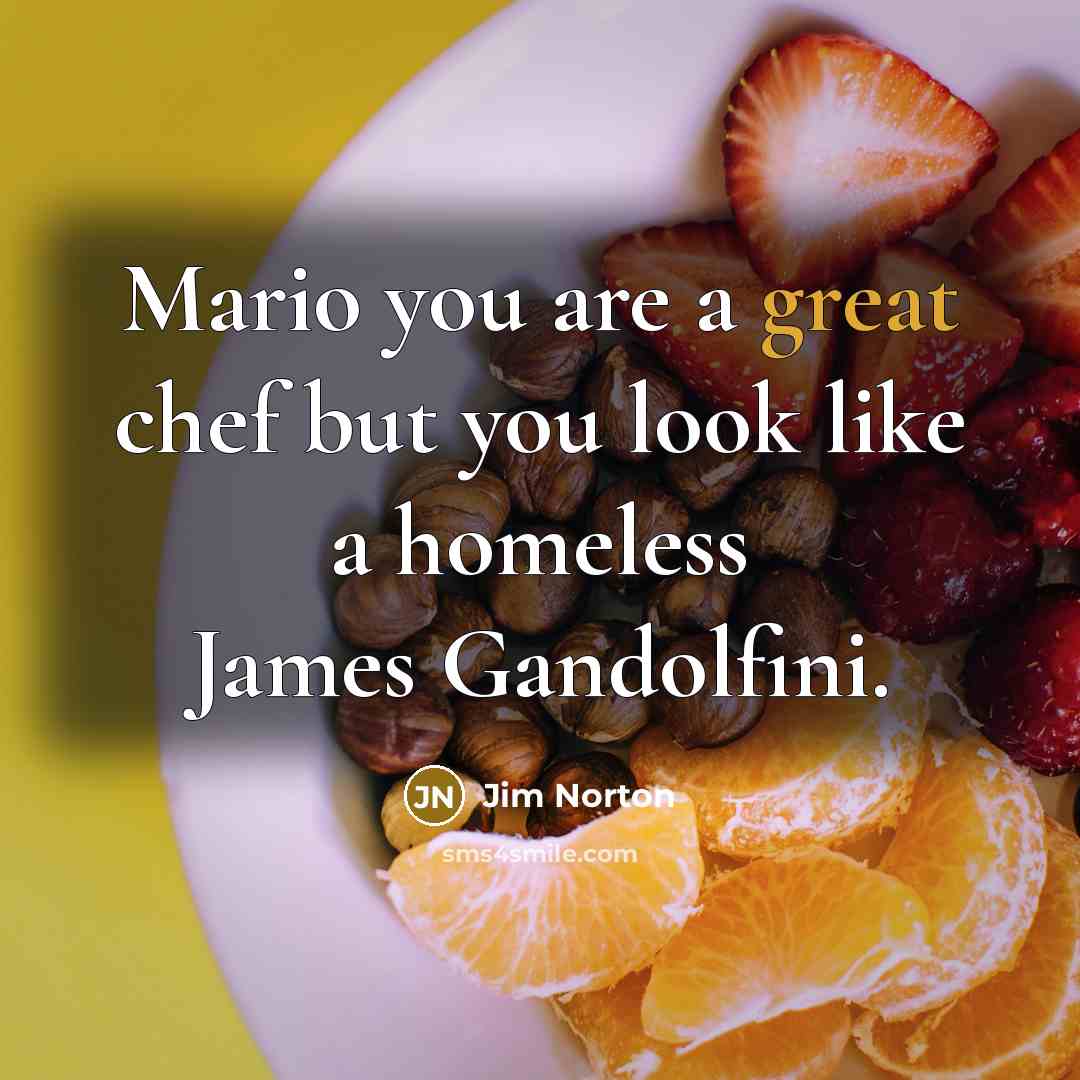“Mario you are a great chef but you look like…” quote by Jim Norton