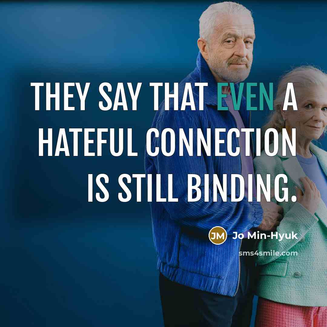 “They say that even a hateful connection is still binding.…” quote by Jo Min-Hyuk
