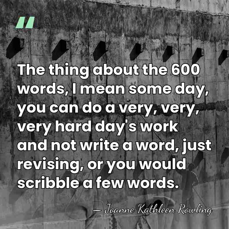 The thing about the 600 words, I mean some day, you can&hellip; - Joanne Kathleen Rowling