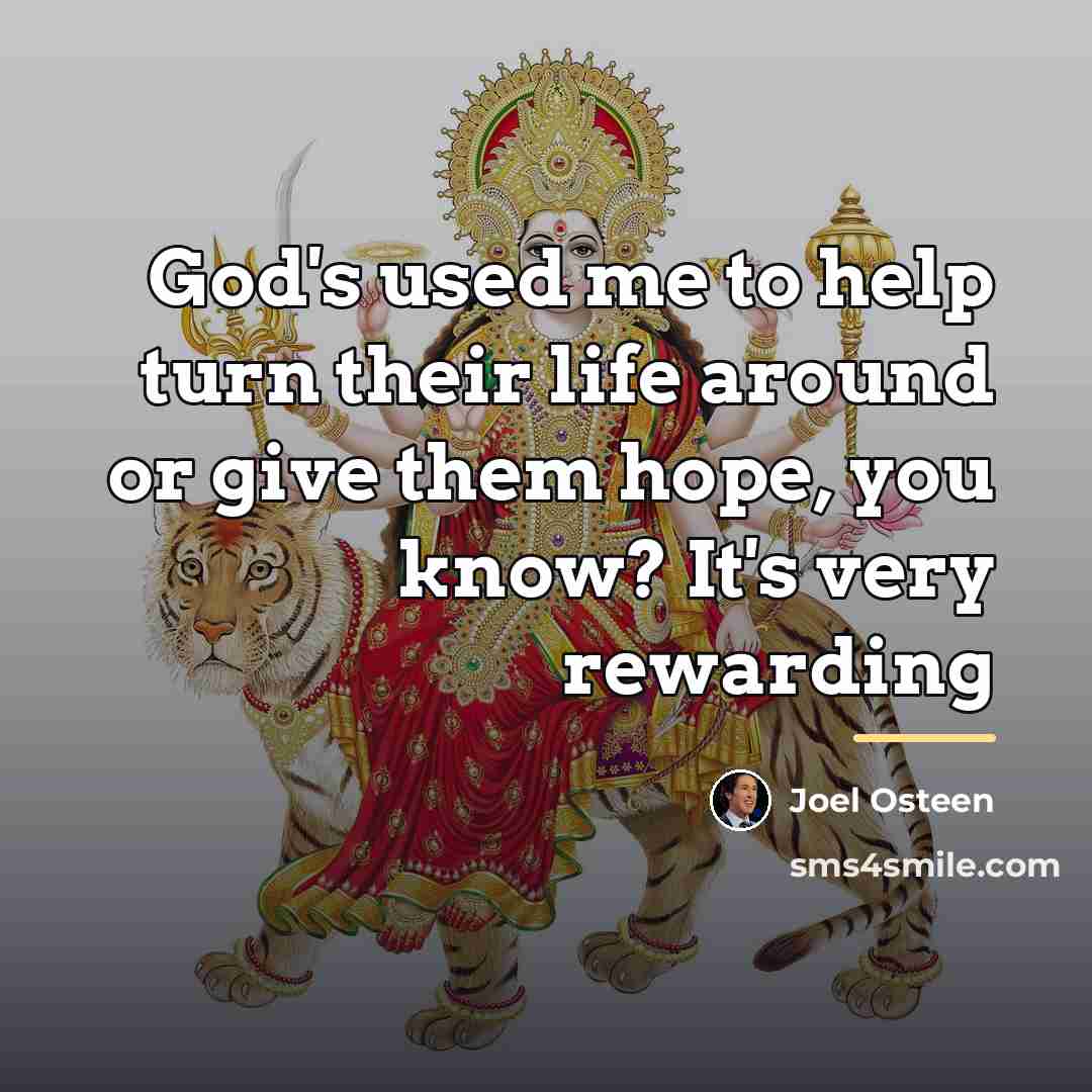 “God's used me to help turn their life around or…” quote by Joel Osteen