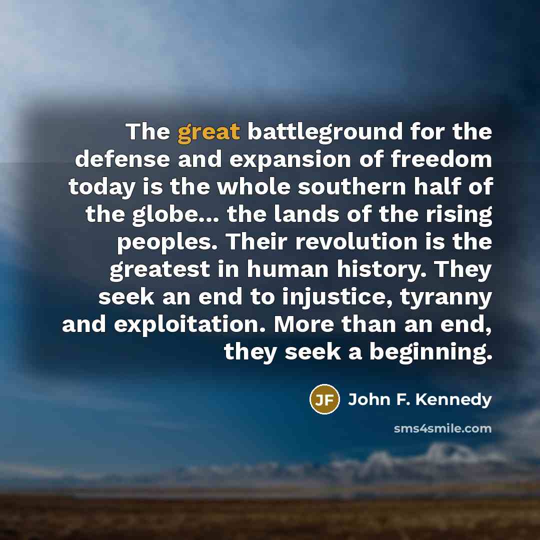 “The great battleground for the defense and expansion of freedom…” quote by John F. Kennedy
