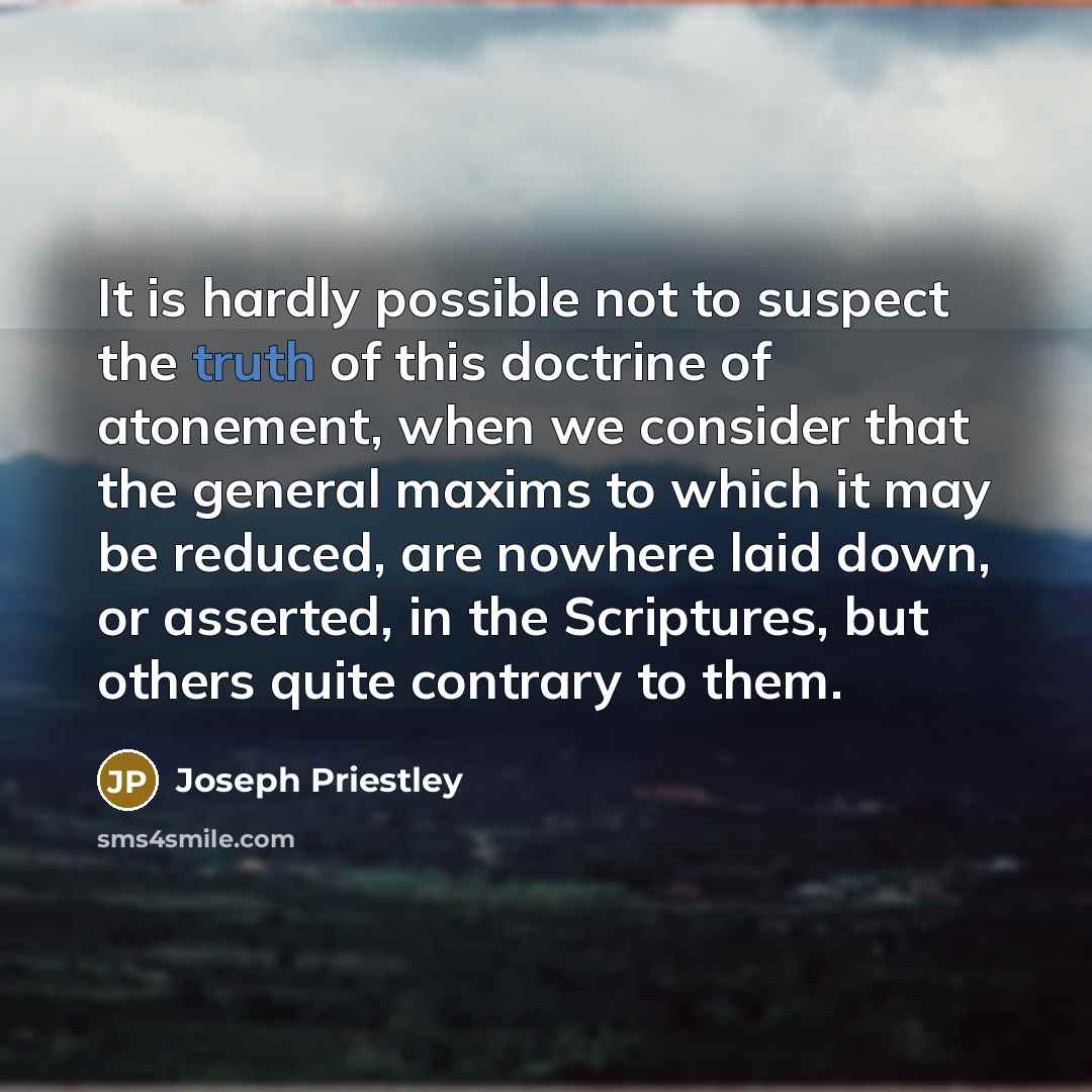 “It is hardly possible not to suspect the truth of…” quote by Joseph Priestley