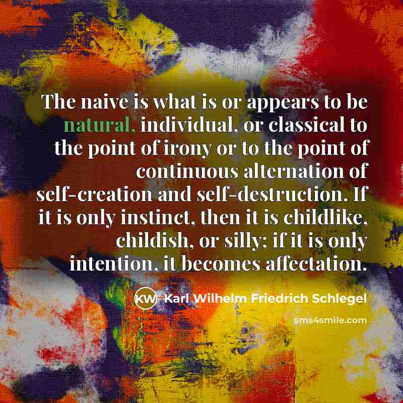 “The naive is what is or appears to be natural,…” quote by Karl Wilhelm Friedrich Schlegel