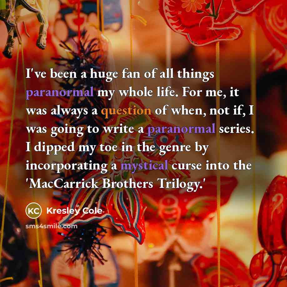 “I've been a huge fan of all things paranormal my…” quote by Kresley Cole