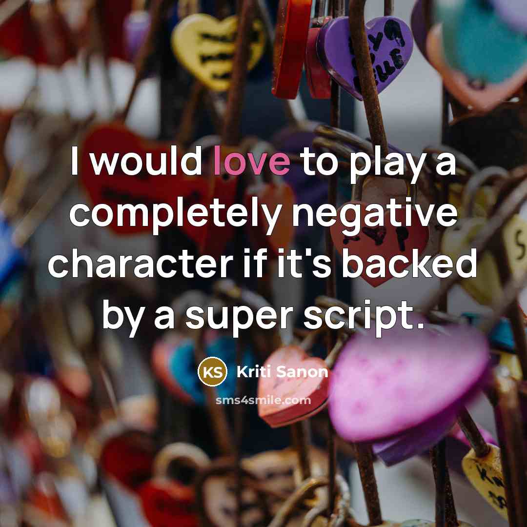 “I would love to play a completely negative character if…” quote by Kriti Sanon