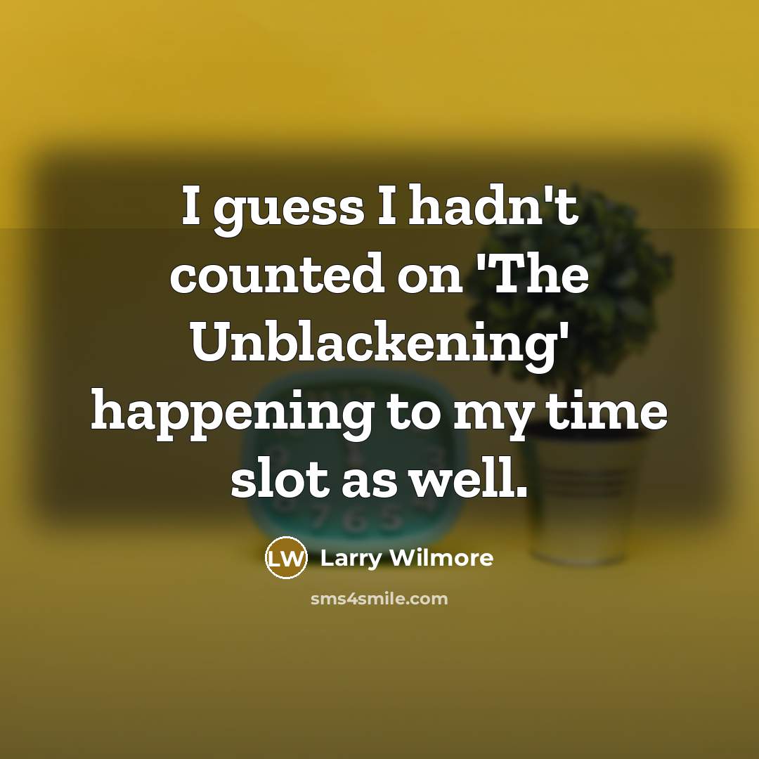 “I guess I hadn't counted on 'The Unblackening' happening to…” quote by Larry Wilmore