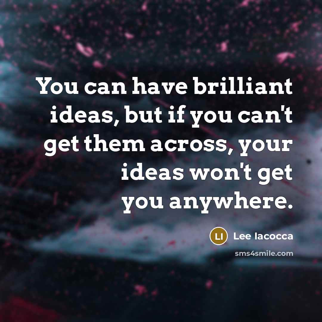 “You can have brilliant ideas, but if you can't get…” quote by Lee Iacocca