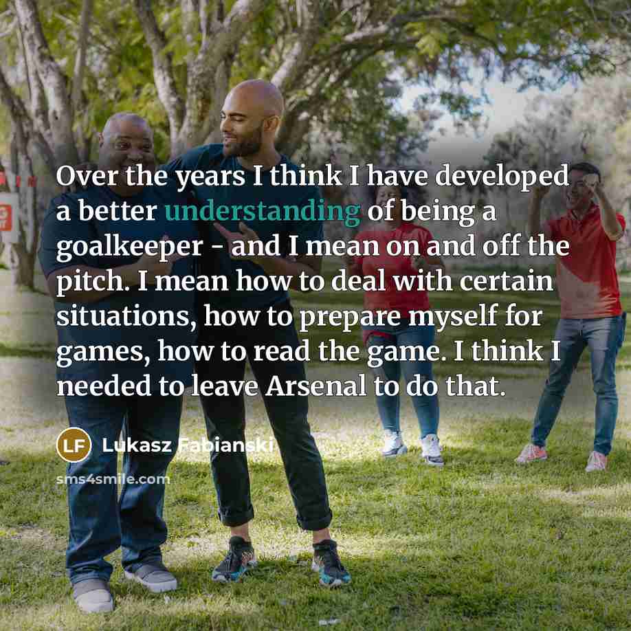 “Over the years I think I have developed a better…” quote by Lukasz Fabianski
