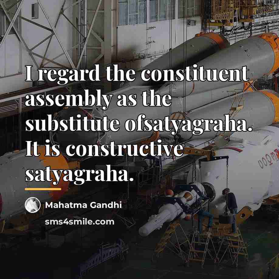 “I regard the constituent assembly as the substitute ofsatyagraha. It…” quote by Mahatma Gandhi