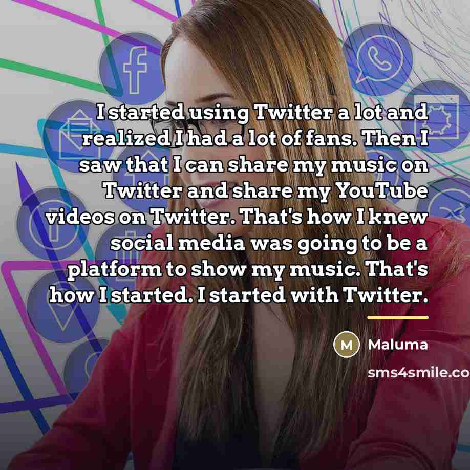 “I started using Twitter a lot and realized I had…” quote by Maluma