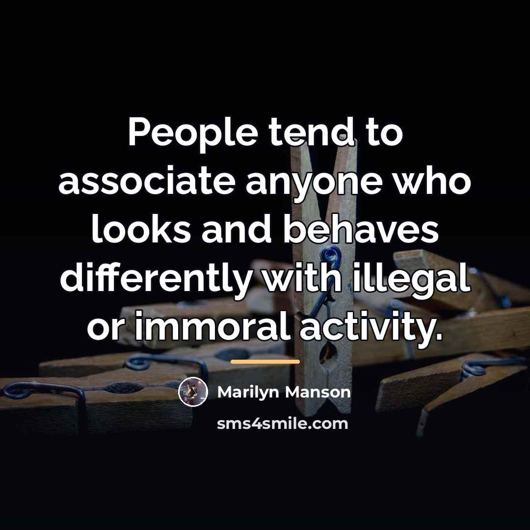 “People tend to associate anyone who looks and behaves differently…” quote by Marilyn Manson
