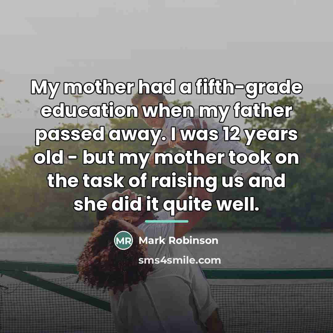 “My mother had a fifth-grade education when my father passed…” quote by Mark Robinson