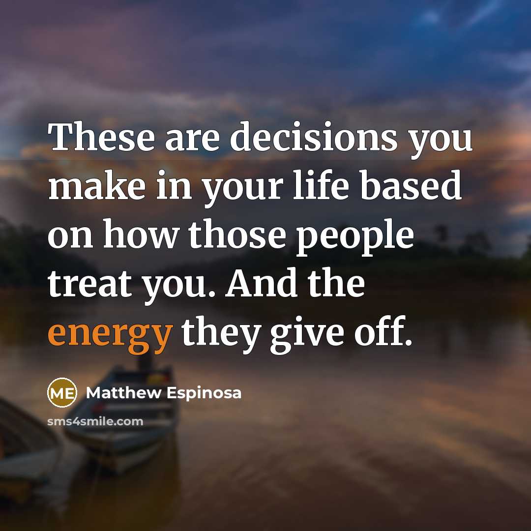 “These are decisions you make in your life based on…” quote by Matthew Espinosa