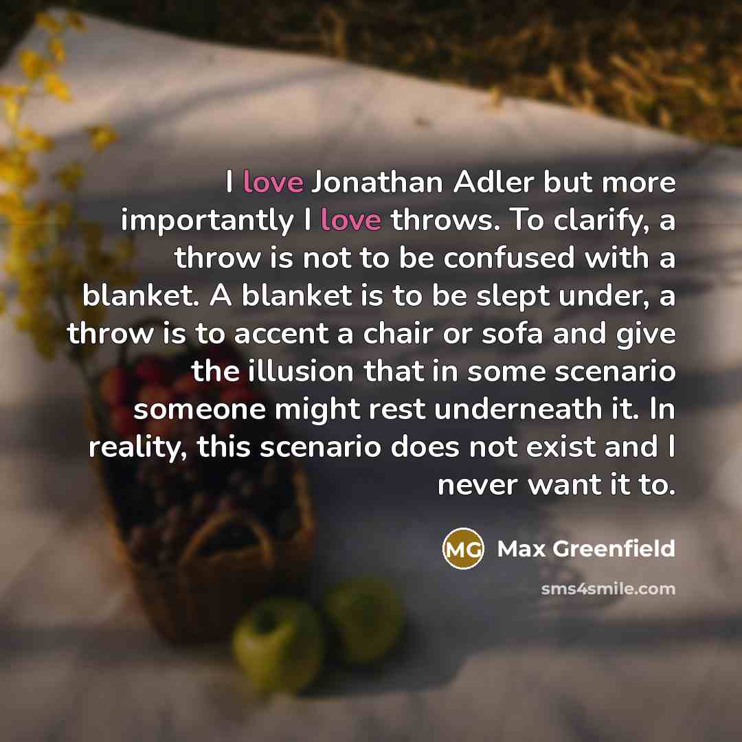 “I love Jonathan Adler but more importantly I love throws.…” quote by Max Greenfield