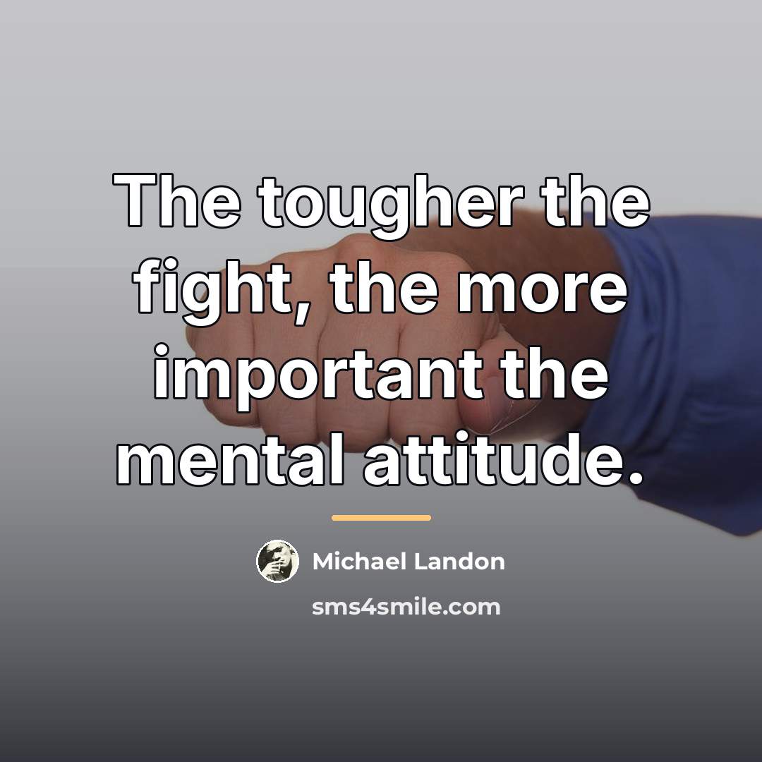 “The tougher the fight, the more important the mental attitude.…” quote by Michael Landon