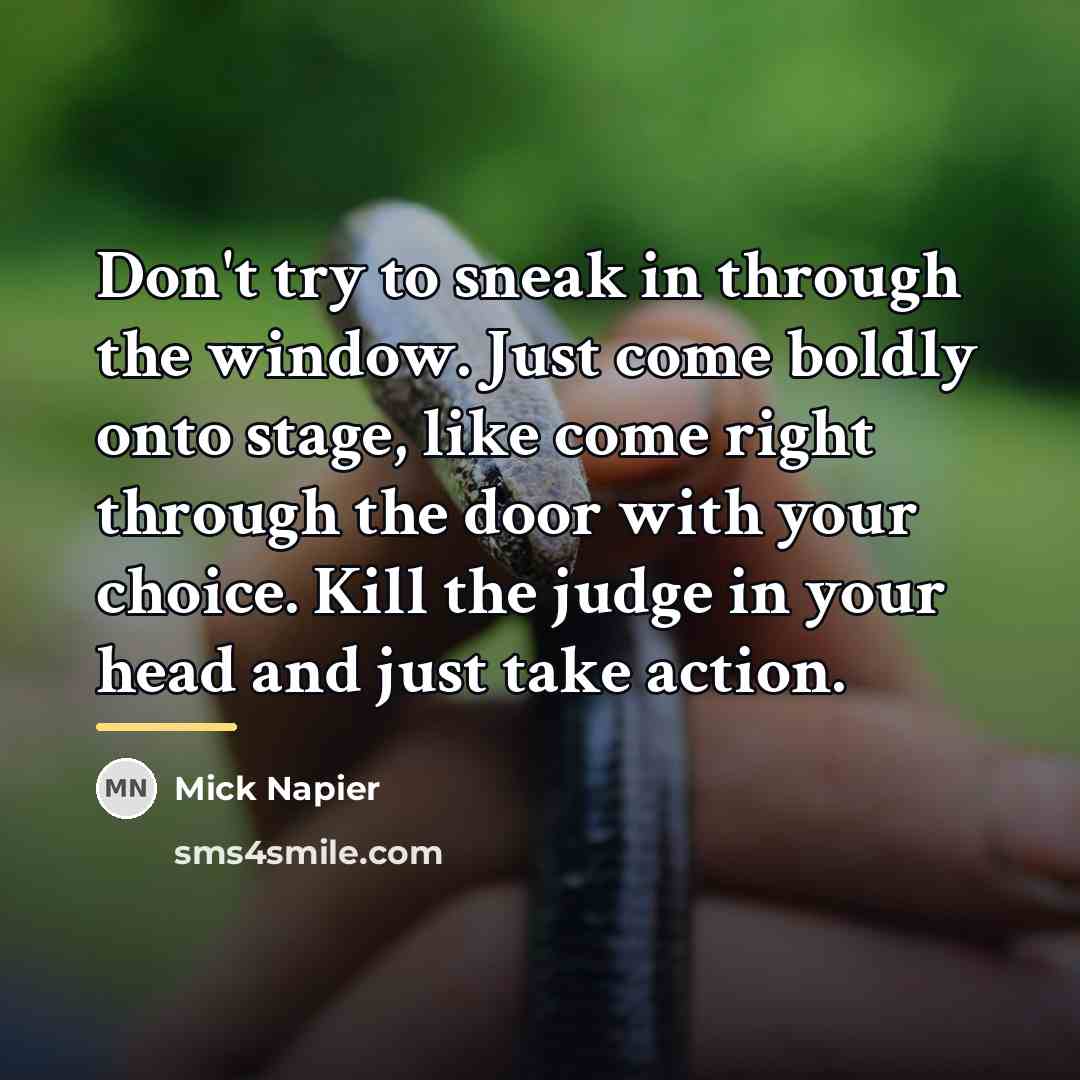 “Don't try to sneak in through the window. Just come…” quote by Mick Napier