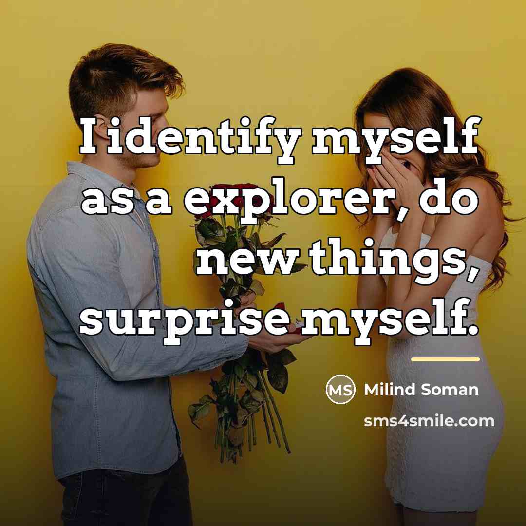 “I identify myself as a explorer, do new things, surprise…” quote by Milind Soman