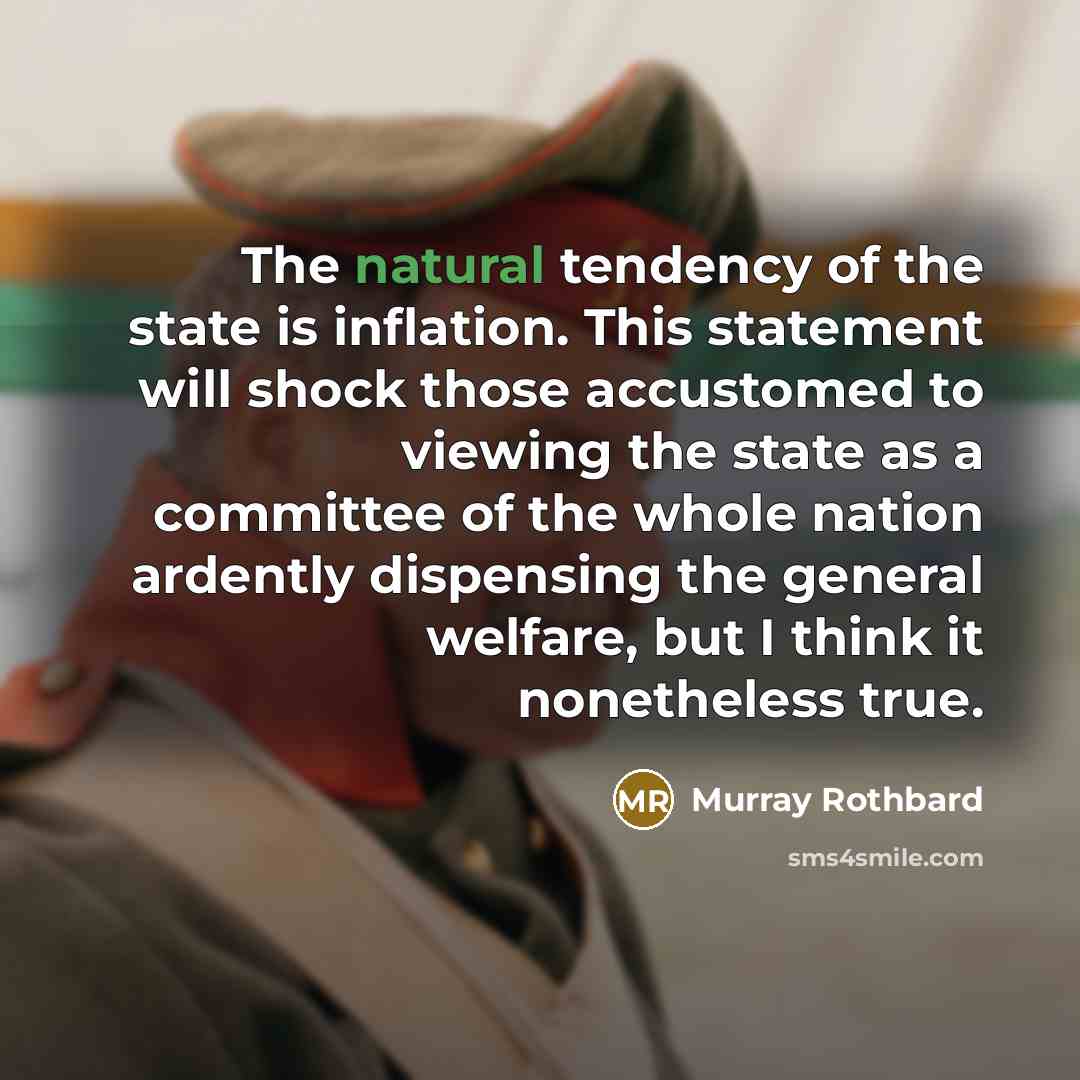 “The natural tendency of the state is inflation. This statement…” quote by Murray Rothbard