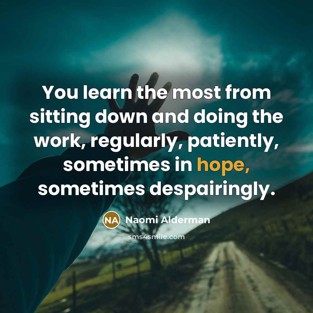 “You learn the most from sitting down and doing the…” quote by Naomi Alderman