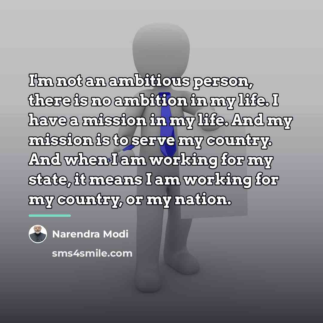 “I'm not an ambitious person, there is no ambition in…” quote by Narendra Modi