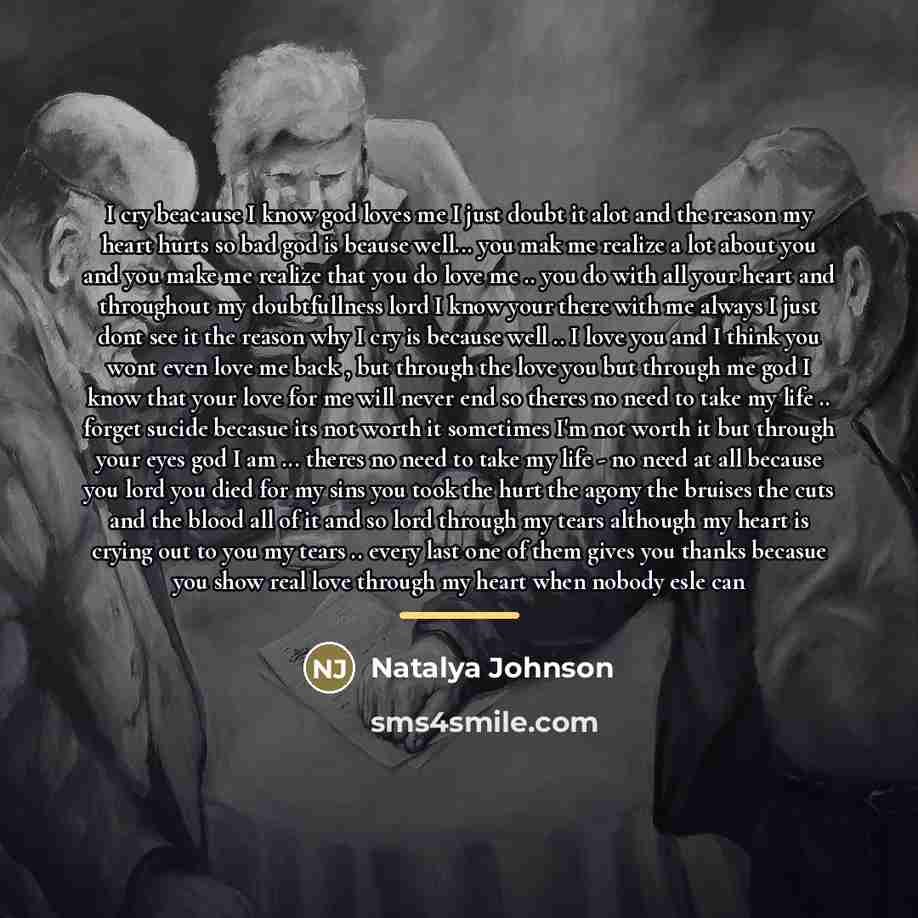 “I cry beacause I know god loves me I just…” quote by Natalya Johnson