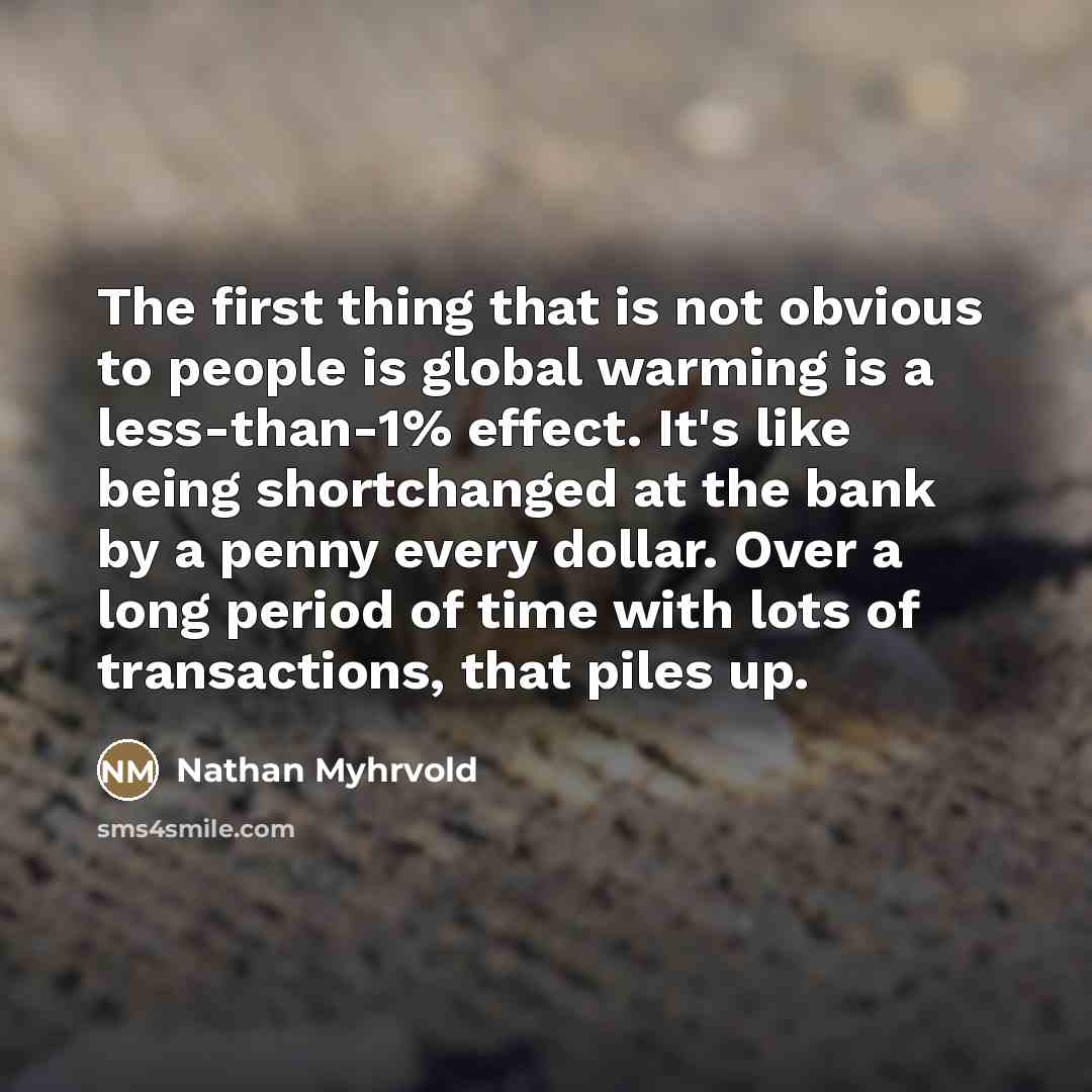 “The first thing that is not obvious to people is…” quote by Nathan Myhrvold