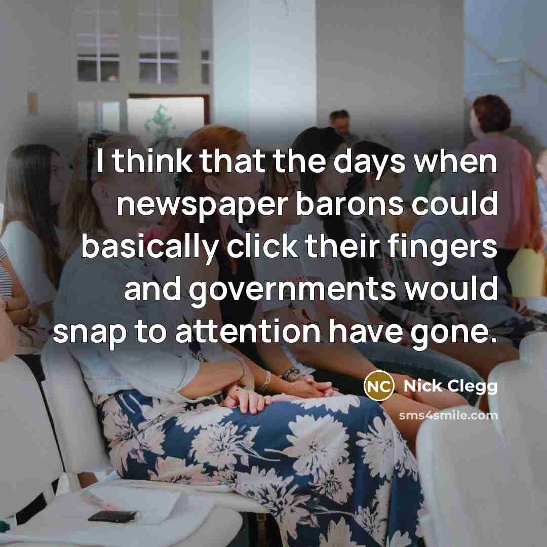 “I think that the days when newspaper barons could basically…” quote by Nick Clegg