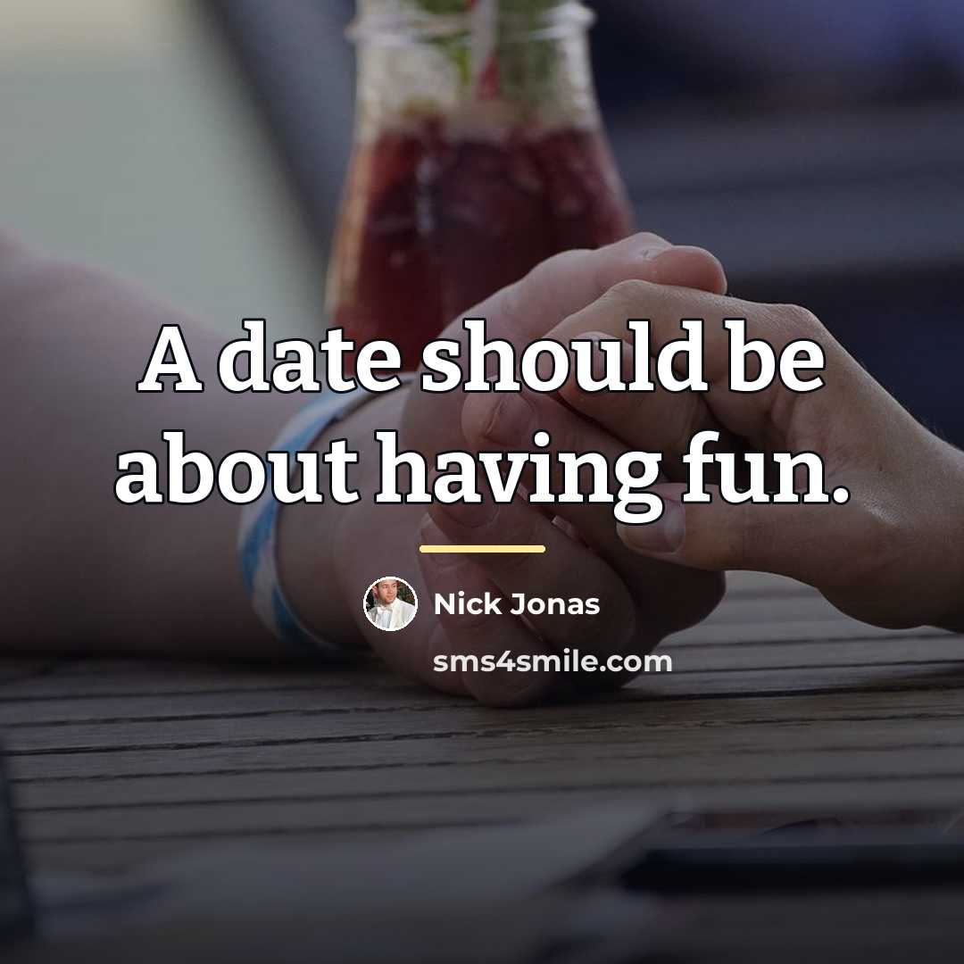 “A date should be about having fun.…” quote by Nick Jonas