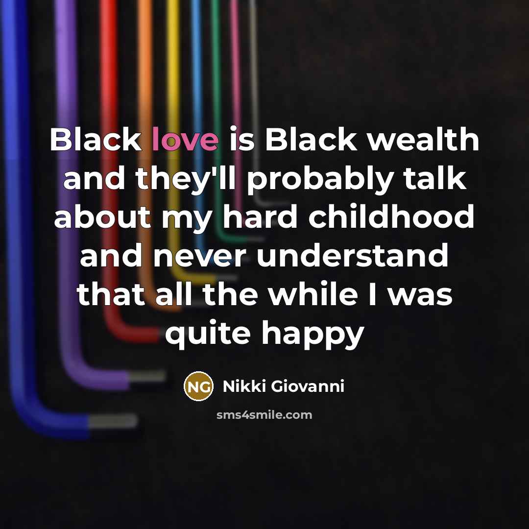 “Black love is Black wealth and they'll probably talk about…” quote by Nikki Giovanni