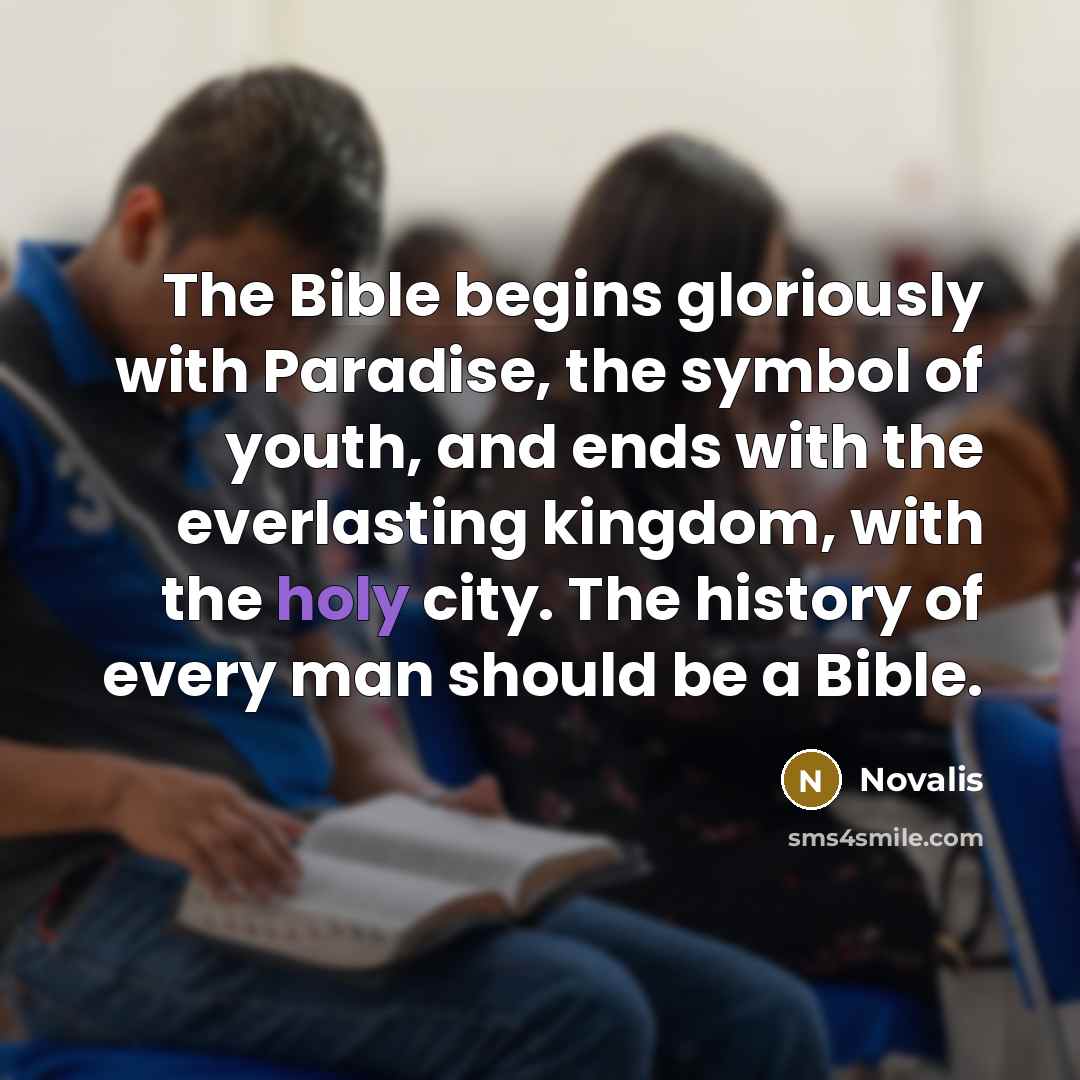 “The Bible begins gloriously with Paradise, the symbol of youth,…” quote by Novalis